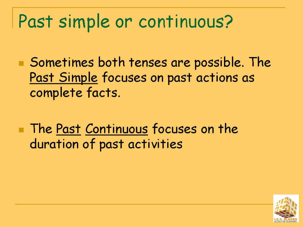 Past simple or continuous? Sometimes both tenses are possible. The Past Simple focuses on